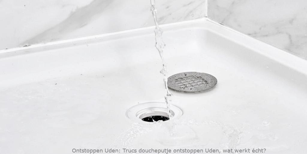 Trucs doucheputje ontstoppen Uden, wat werkt écht?