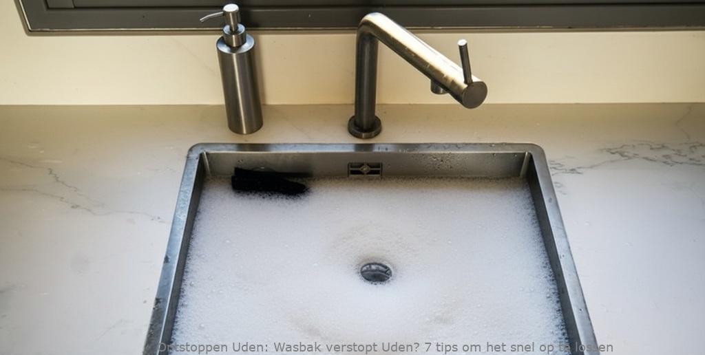 Wasbak verstopt Uden? 7 tips om het snel op te lossen
